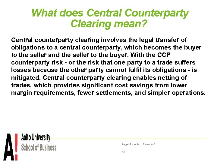  What does Central Counterparty Clearing mean? Central counterparty clearing involves the legal transfer