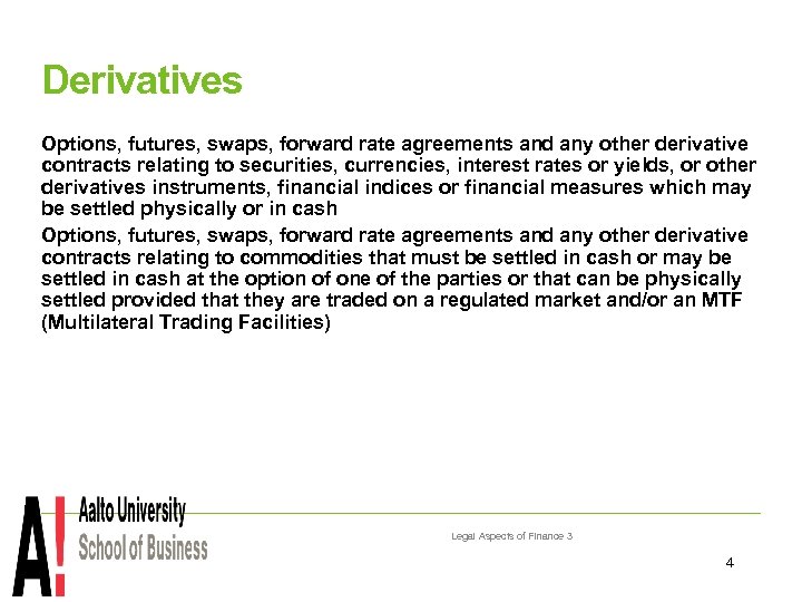 Derivatives Options, futures, swaps, forward rate agreements and any other derivative contracts relating to