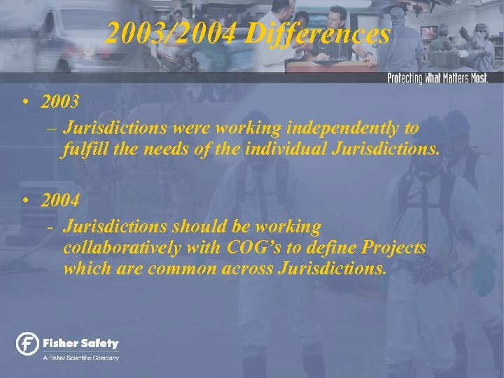 2003/2004 Differences • 2003 – Jurisdictions were working independently to fulfill the needs of