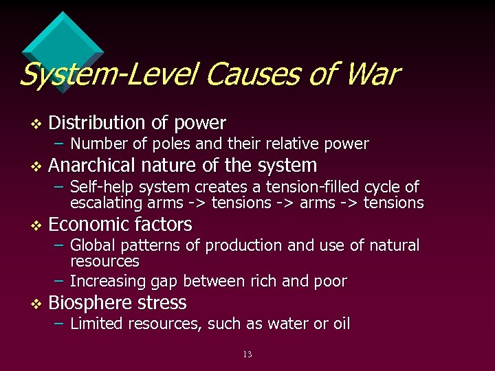 System-Level Causes of War v Distribution of power v Anarchical nature of the system