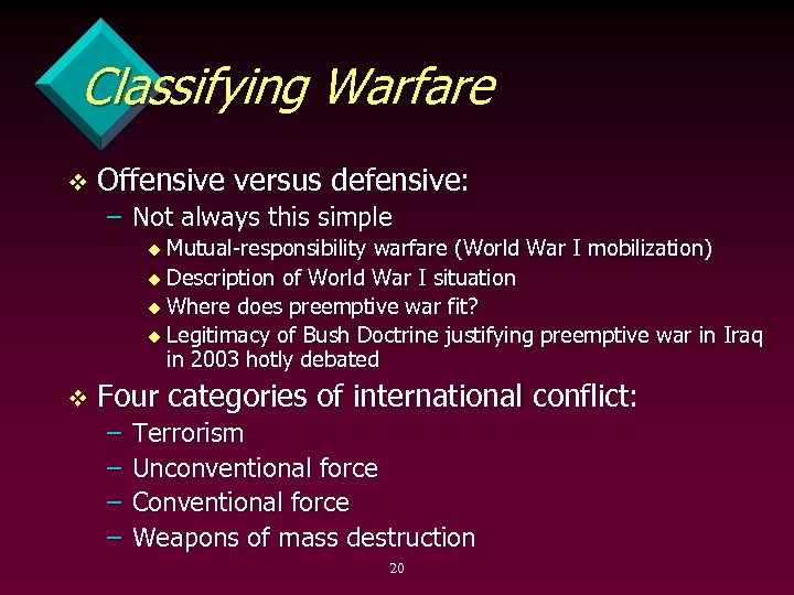 Classifying Warfare v Offensive versus defensive: – Not always this simple Mutual responsibility warfare