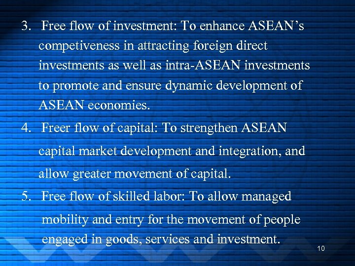 3. Free flow of investment: To enhance ASEAN’s competiveness in attracting foreign direct investments