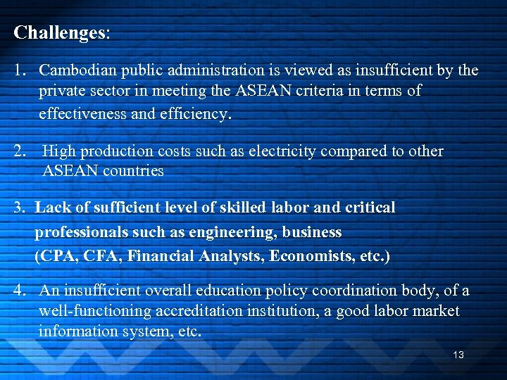 Challenges: 1. Cambodian public administration is viewed as insufficient by the private sector in