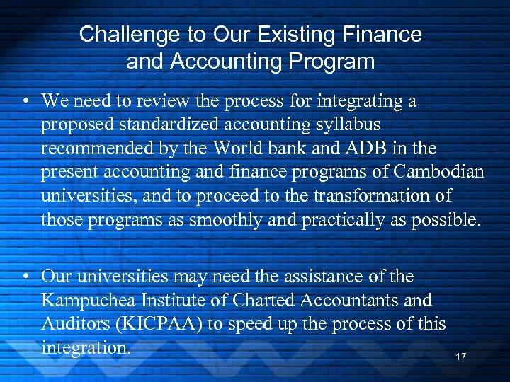 Challenge to Our Existing Finance and Accounting Program • We need to review the