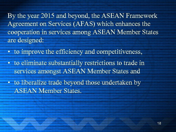 By the year 2015 and beyond, the ASEAN Framework Agreement on Services (AFAS) which