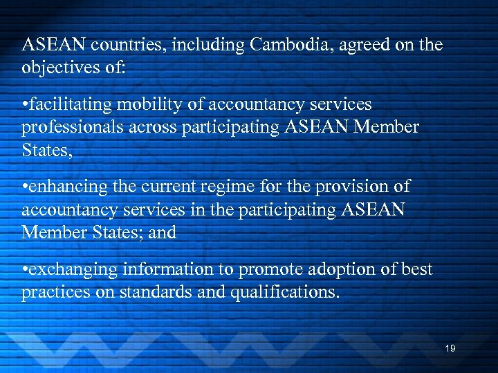 ASEAN countries, including Cambodia, agreed on the objectives of: • facilitating mobility of accountancy