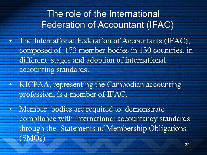 The role of the International Federation of Accountant (IFAC) • The International Federation of