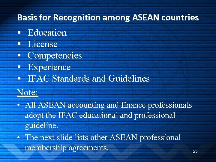 Basis for Recognition among ASEAN countries § Education § License § Competencies § Experience