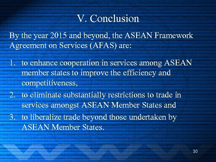 V. Conclusion By the year 2015 and beyond, the ASEAN Framework Agreement on Services