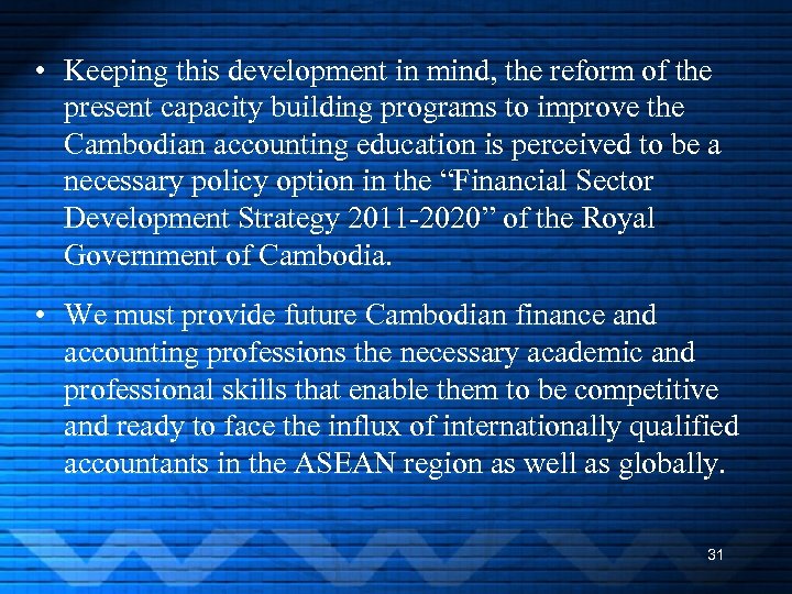  • Keeping this development in mind, the reform of the present capacity building