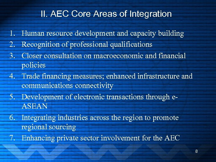 II. AEC Core Areas of Integration 1. Human resource development and capacity building 2.