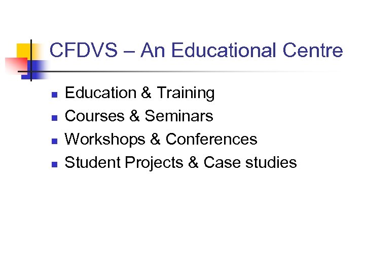 CFDVS – An Educational Centre n n Education & Training Courses & Seminars Workshops
