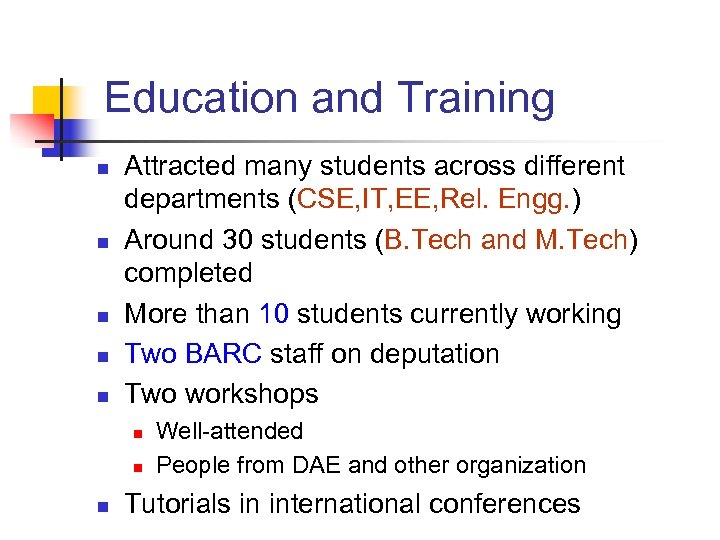 Education and Training n n n Attracted many students across different departments (CSE, IT,