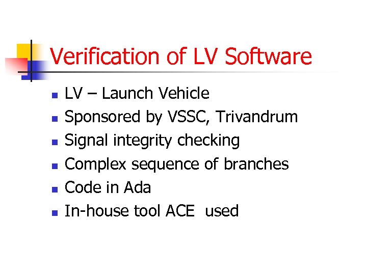 Verification of LV Software n n n LV – Launch Vehicle Sponsored by VSSC,