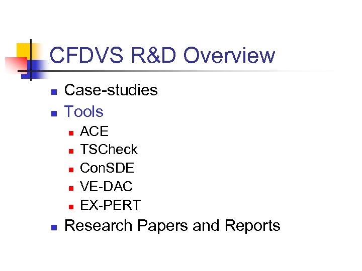 CFDVS R&D Overview n n Case-studies Tools n n n ACE TSCheck Con. SDE