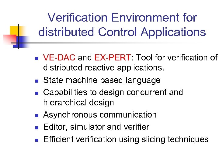 Verification Environment for distributed Control Applications n n n VE-DAC and EX-PERT: Tool for