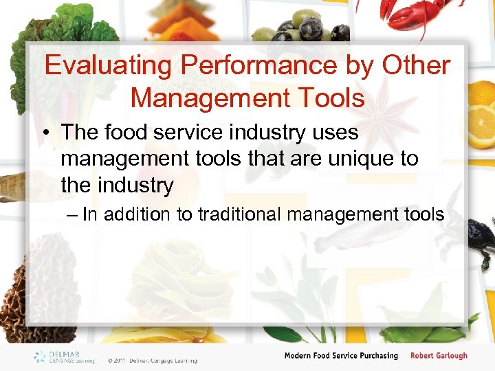 Evaluating Performance by Other Management Tools • The food service industry uses management tools