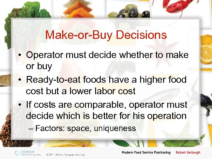 Make-or-Buy Decisions • Operator must decide whether to make or buy • Ready-to-eat foods