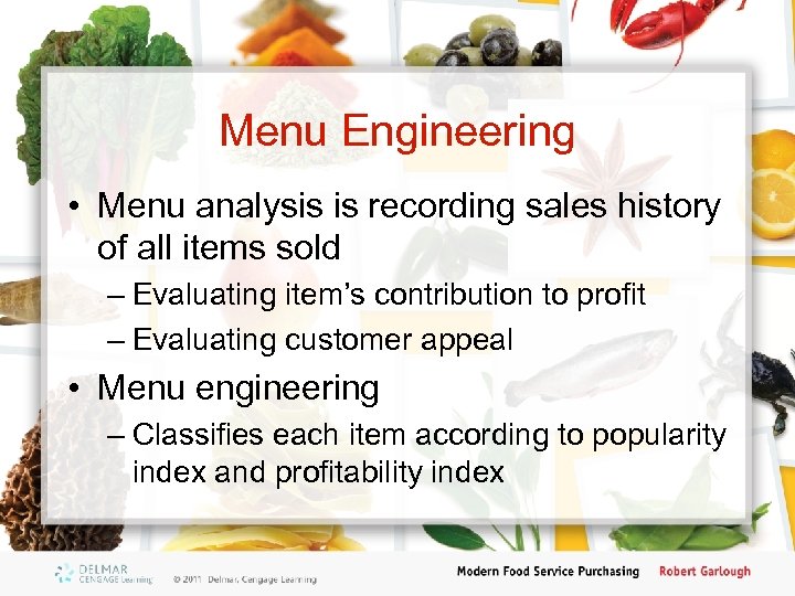 Menu Engineering • Menu analysis is recording sales history of all items sold –