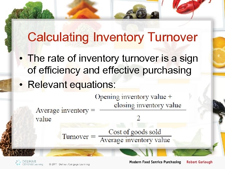 Calculating Inventory Turnover • The rate of inventory turnover is a sign of efficiency