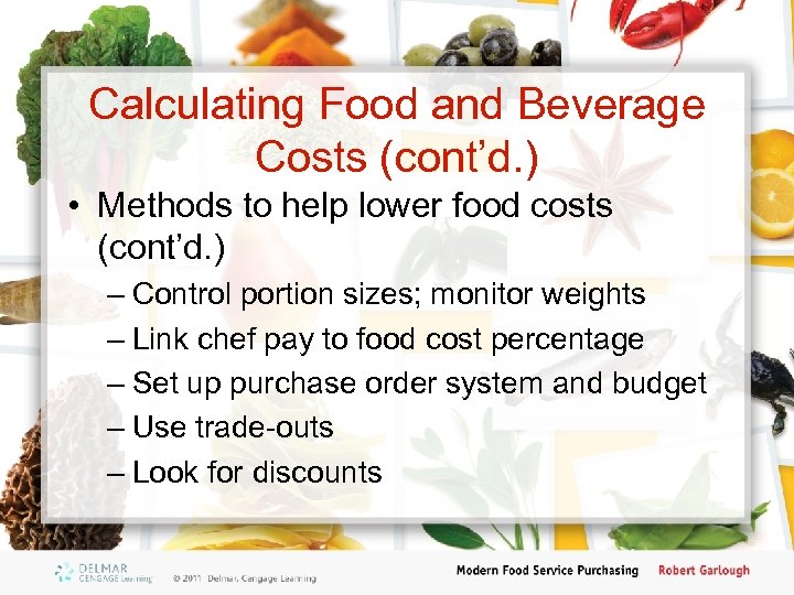 Calculating Food and Beverage Costs (cont’d. ) • Methods to help lower food costs