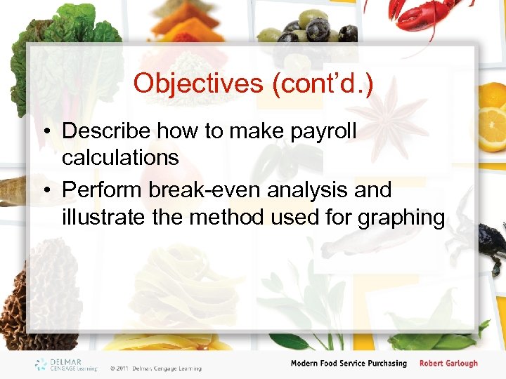 Objectives (cont’d. ) • Describe how to make payroll calculations • Perform break-even analysis