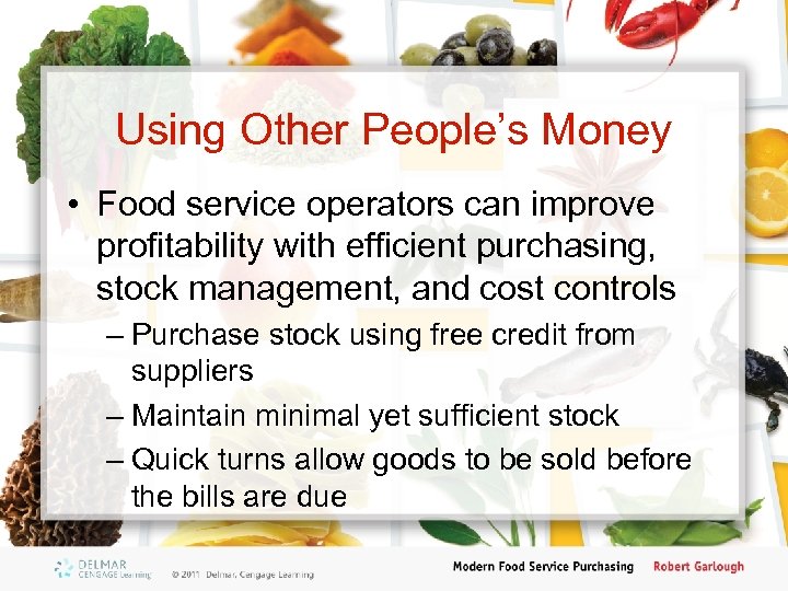 Using Other People’s Money • Food service operators can improve profitability with efficient purchasing,