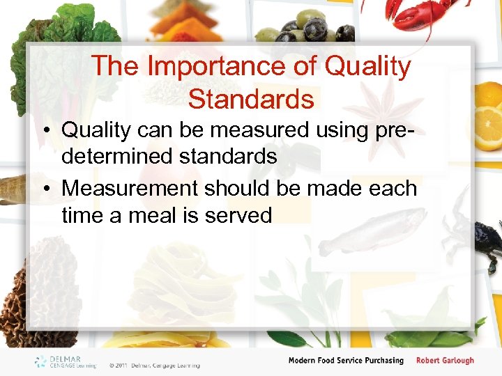 The Importance of Quality Standards • Quality can be measured using predetermined standards •