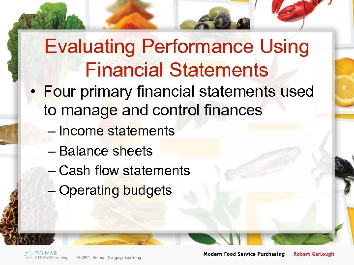 Evaluating Performance Using Financial Statements • Four primary financial statements used to manage and