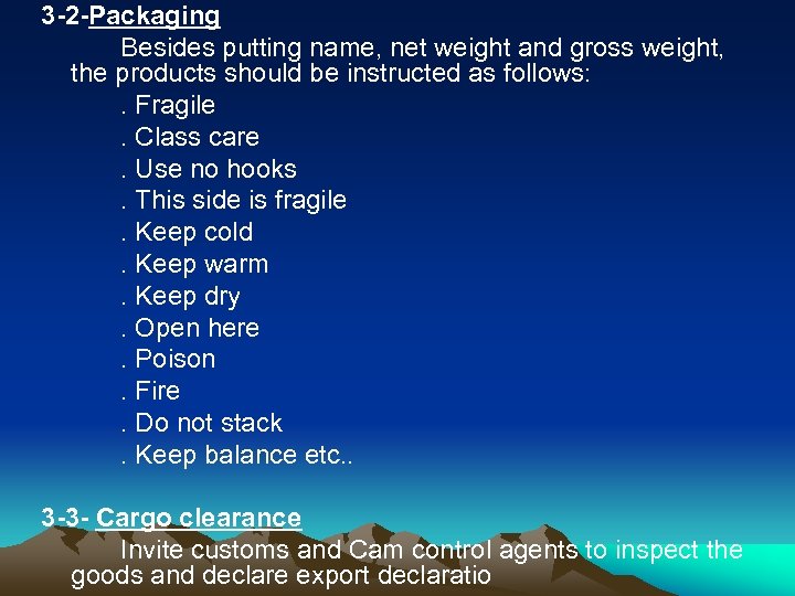 3 -2 -Packaging Besides putting name, net weight and gross weight, the products should