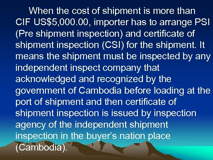 When the cost of shipment is more than CIF US$5, 000. 00, importer has
