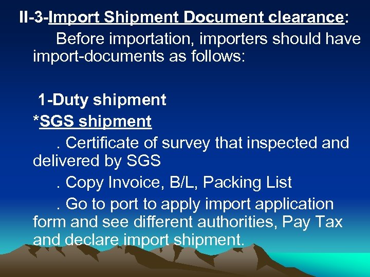 II-3 -Import Shipment Document clearance: Before importation, importers should have import-documents as follows: 1