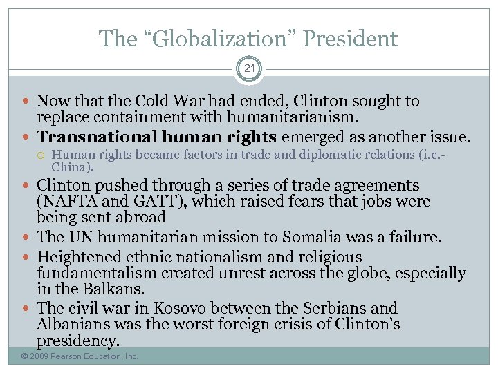 The “Globalization” President 21 Now that the Cold War had ended, Clinton sought to