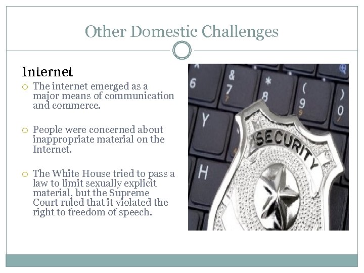 Other Domestic Challenges Internet The internet emerged as a major means of communication and