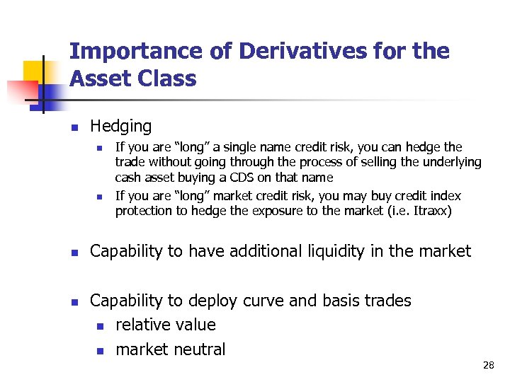 Importance of Derivatives for the Asset Class n Hedging n n If you are