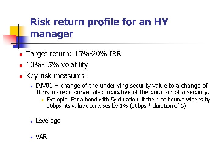 Risk return profile for an HY manager n n n Target return: 15%-20% IRR