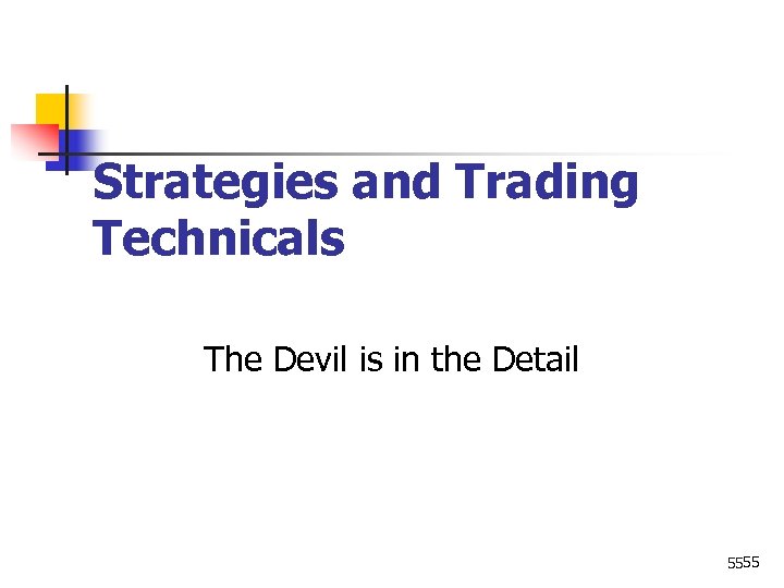 Strategies and Trading Technicals The Devil is in the Detail 5555 