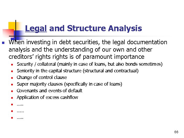 Legal and Structure Analysis n When investing in debt securities, the legal documentation analysis