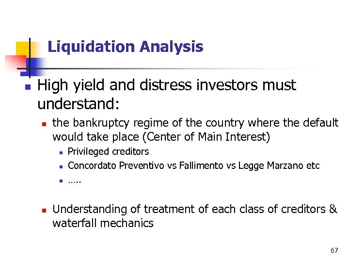 Liquidation Analysis n High yield and distress investors must understand: n the bankruptcy regime