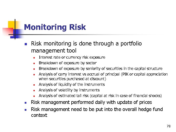 Monitoring Risk n Risk monitoring is done through a portfolio management tool n n