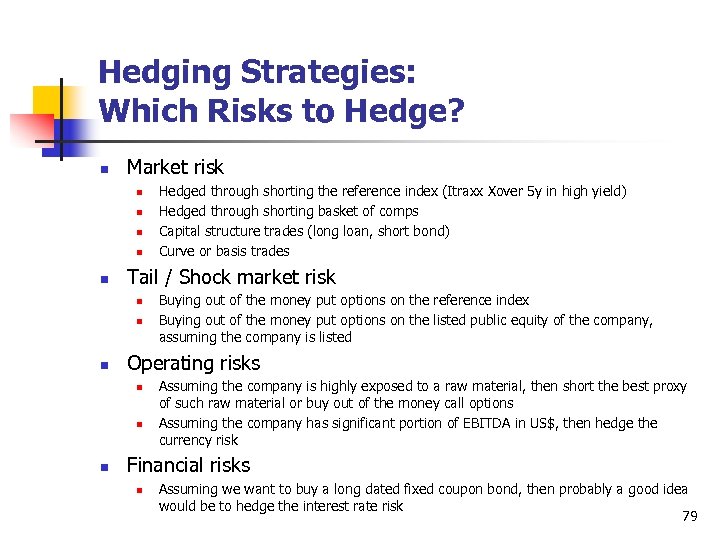 Hedging Strategies: Which Risks to Hedge? n Market risk n n n Tail /