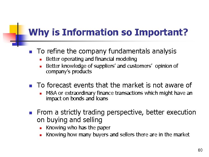 Why is Information so Important? n To refine the company fundamentals analysis n n