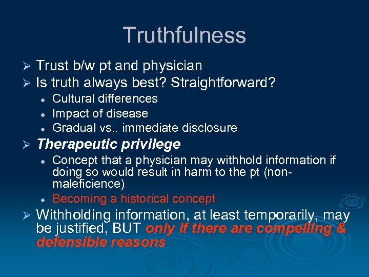 Truthfulness Ø Ø Trust b/w pt and physician Is truth always best? Straightforward? l