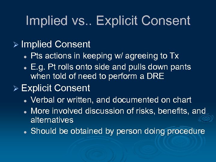Implied vs. . Explicit Consent Ø Implied Consent l l Pts actions in keeping