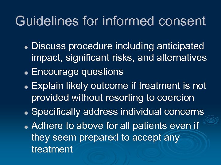 Guidelines for informed consent Discuss procedure including anticipated impact, significant risks, and alternatives l