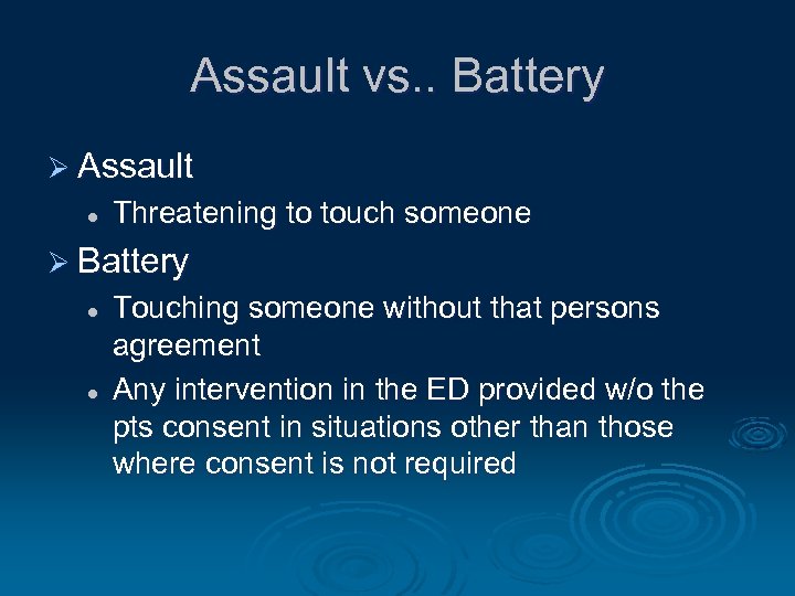 Assault vs. . Battery Ø Assault l Threatening to touch someone Ø Battery l