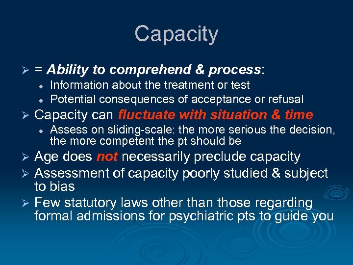 Capacity Ø = Ability to comprehend & process: l l Ø Information about the