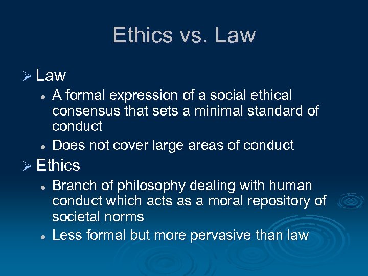 Ethics vs. Law Ø Law l l A formal expression of a social ethical