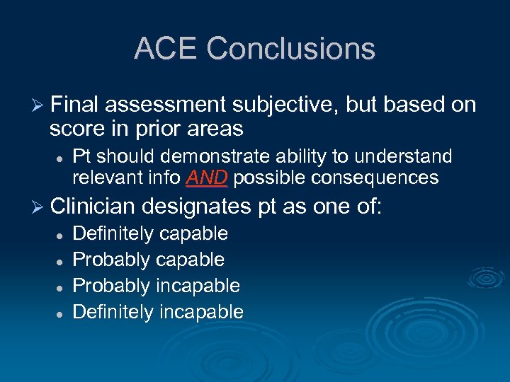 ACE Conclusions Ø Final assessment subjective, but based on score in prior areas l