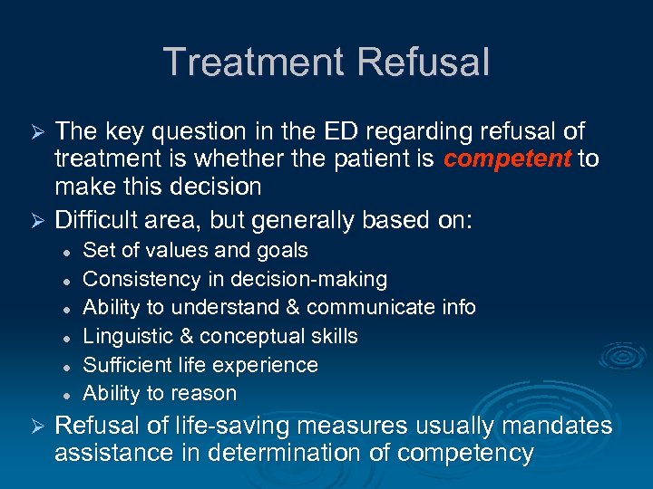 Treatment Refusal The key question in the ED regarding refusal of treatment is whether